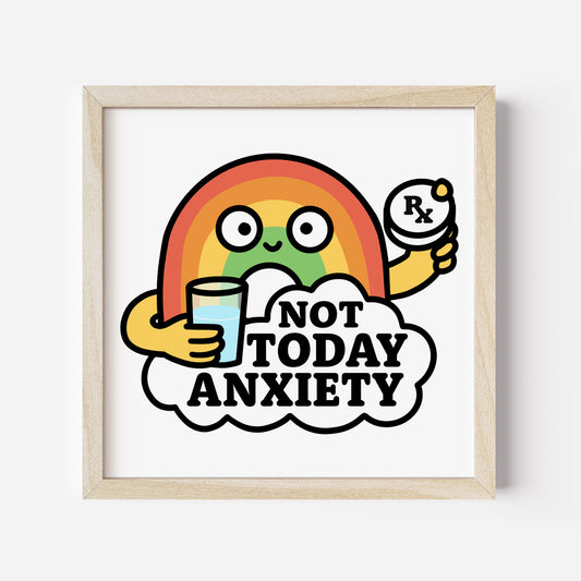 Art Print: Not Today Anxiety!