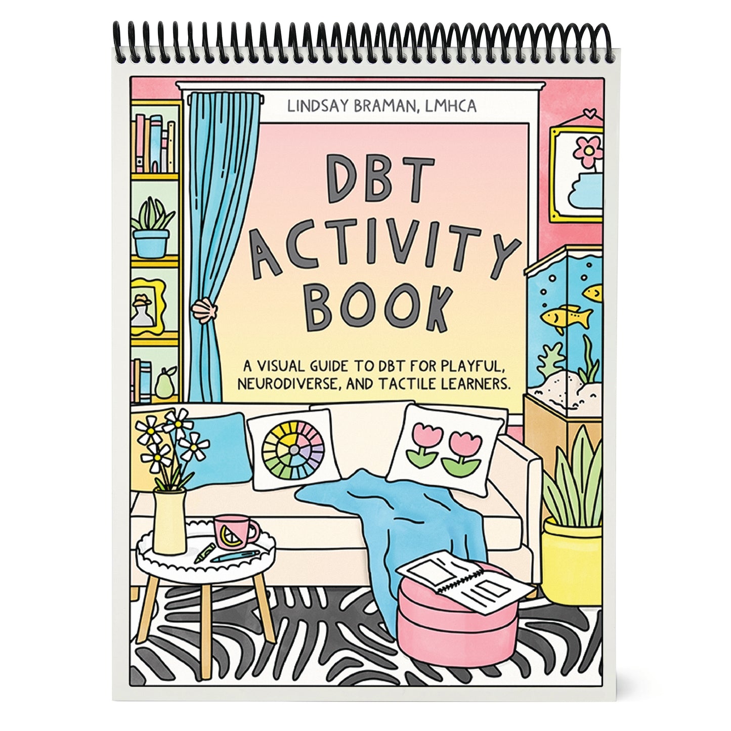 DBT Activity Book | A Visual Guide to DBT for Playful, Neurodiverse, and Tactile Learners by Lindsay Braman