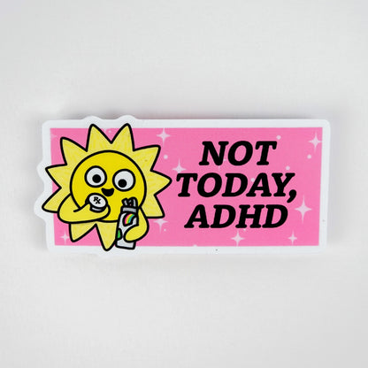 Sticker: "Not Today ADHD" - Neurodivergent Sunshine Decal