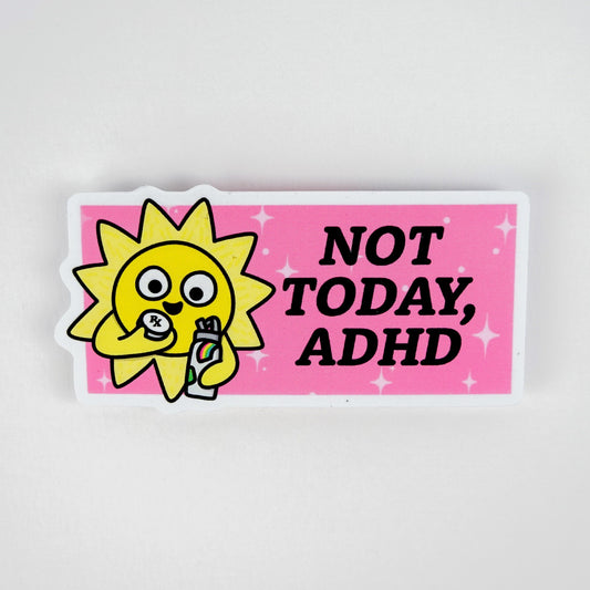 Sticker: "Not Today ADHD" - Neurodivergent Sunshine Decal