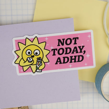 Sticker: "Not Today ADHD" - Neurodivergent Sunshine Decal