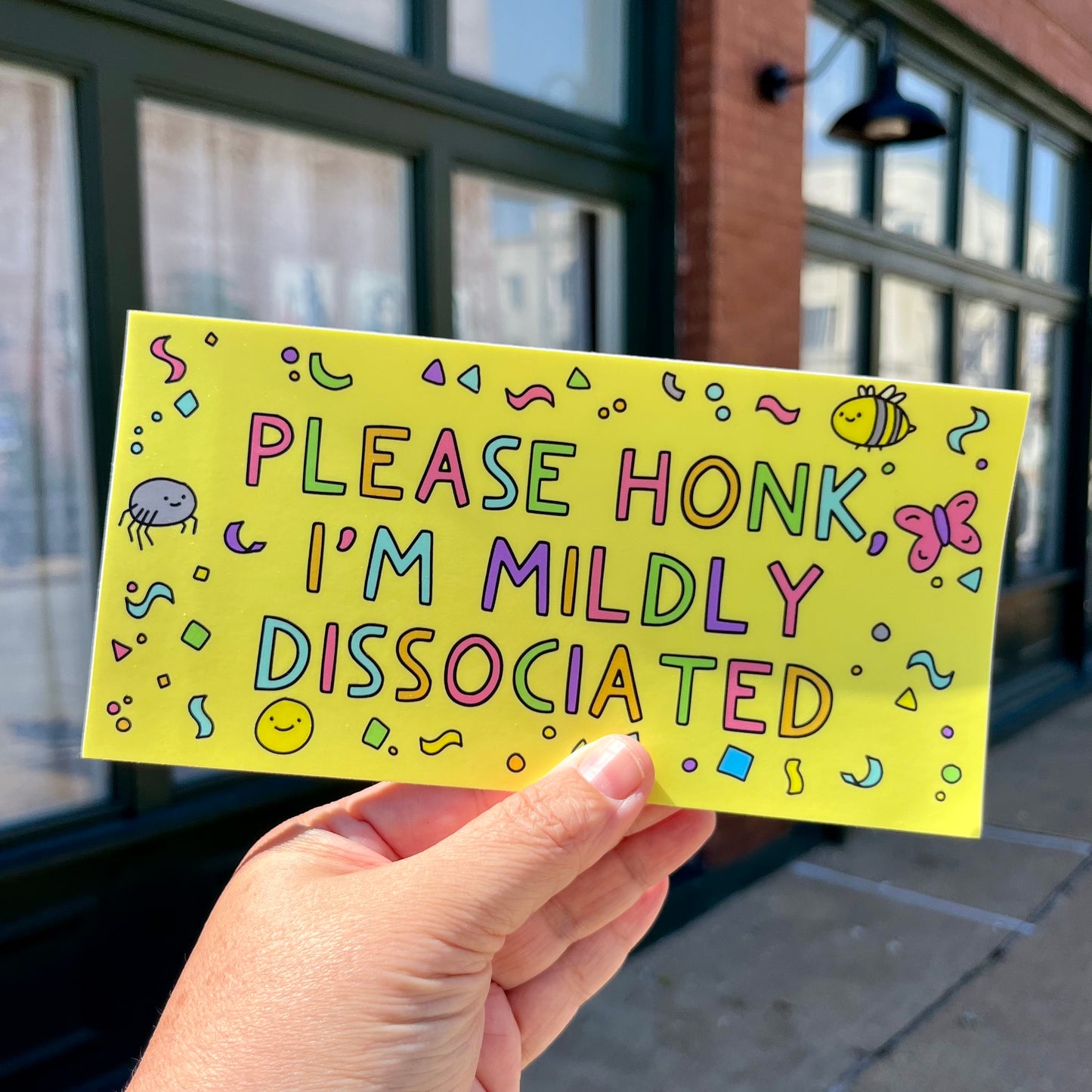 Bumper Sticker: Please Honk, I'm Mildly Dissociated