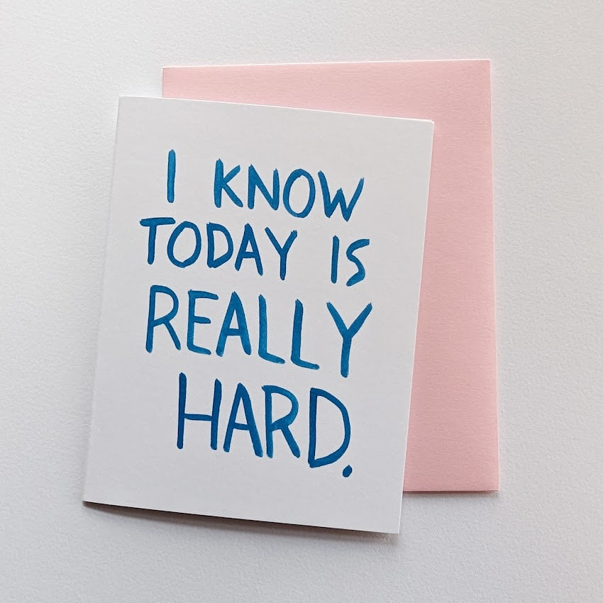 Greeting Card: I Know Today is Really Hard | 2-Pack Support for the Hard Days